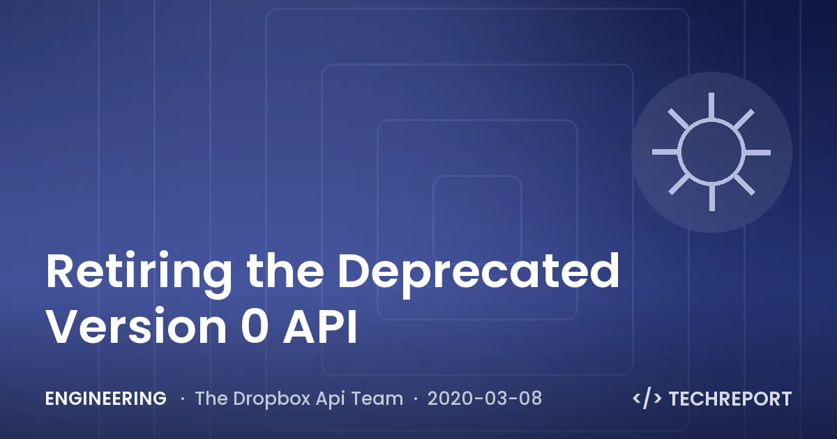 Engineering — Retiring the Deprecated Version 0 API