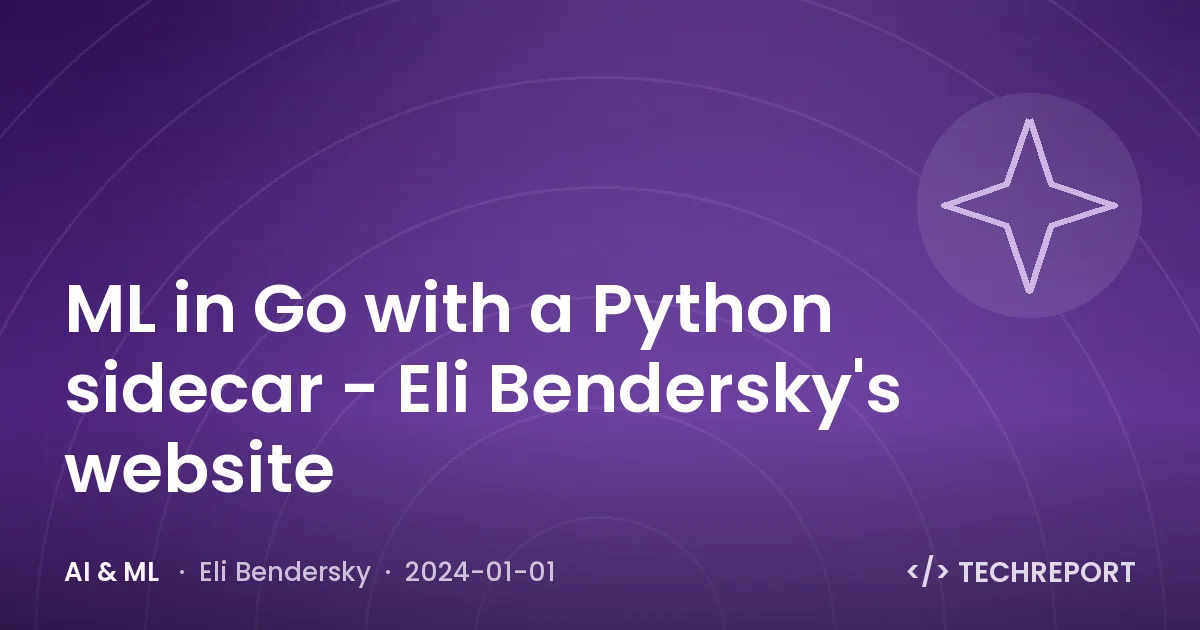 ML in Go with a Python sidecar - Eli Bendersky's website