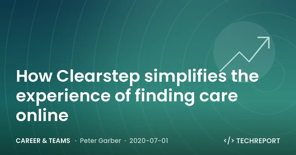 Career & Teams — How Clearstep simplifies the experience of finding care online