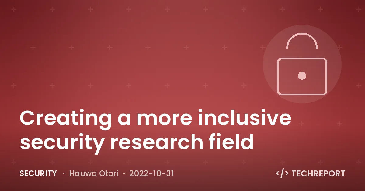 Security — Creating a more inclusive security research field