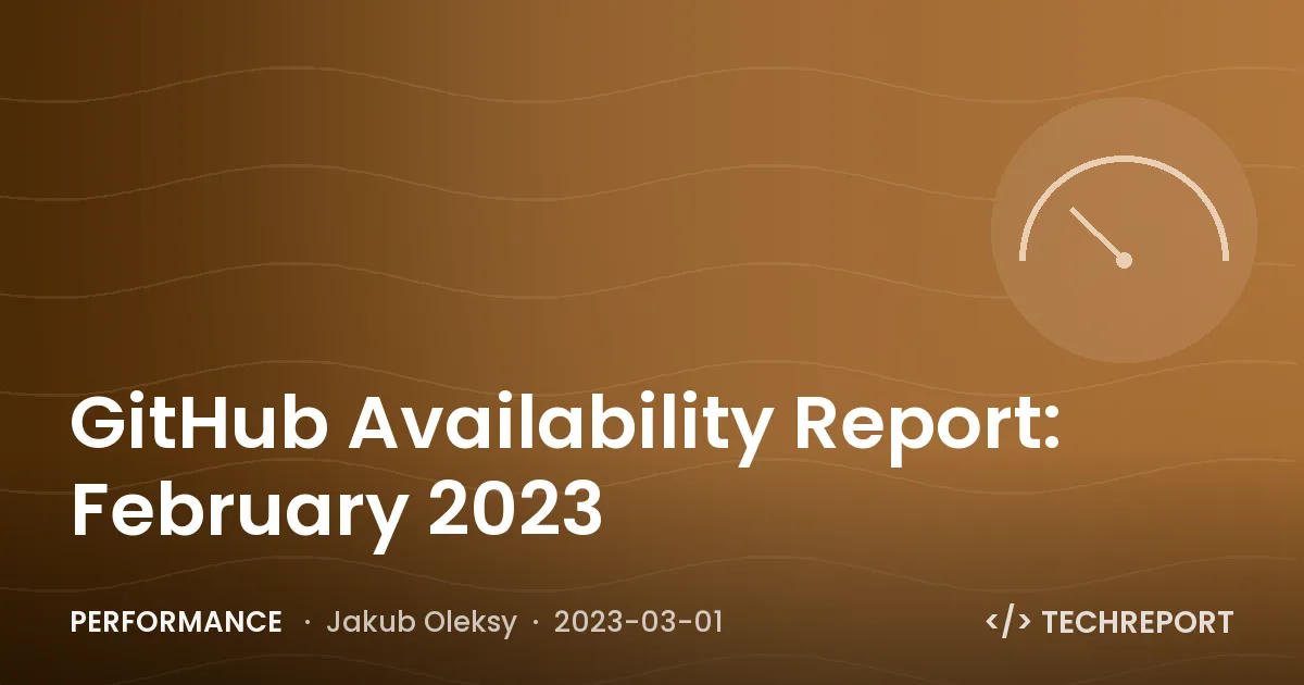 GitHub Availability Report: February 2023