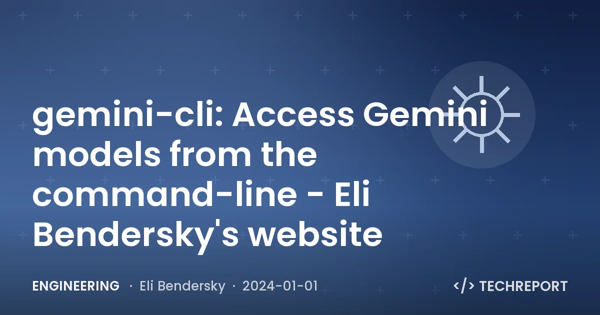 Engineering — gemini-cli: Access Gemini models from the command-line - Eli Bendersky's website