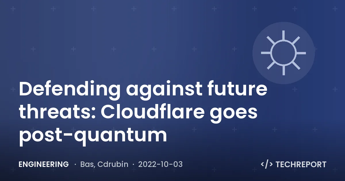Engineering — Defending against future threats: Cloudflare goes post-quantum