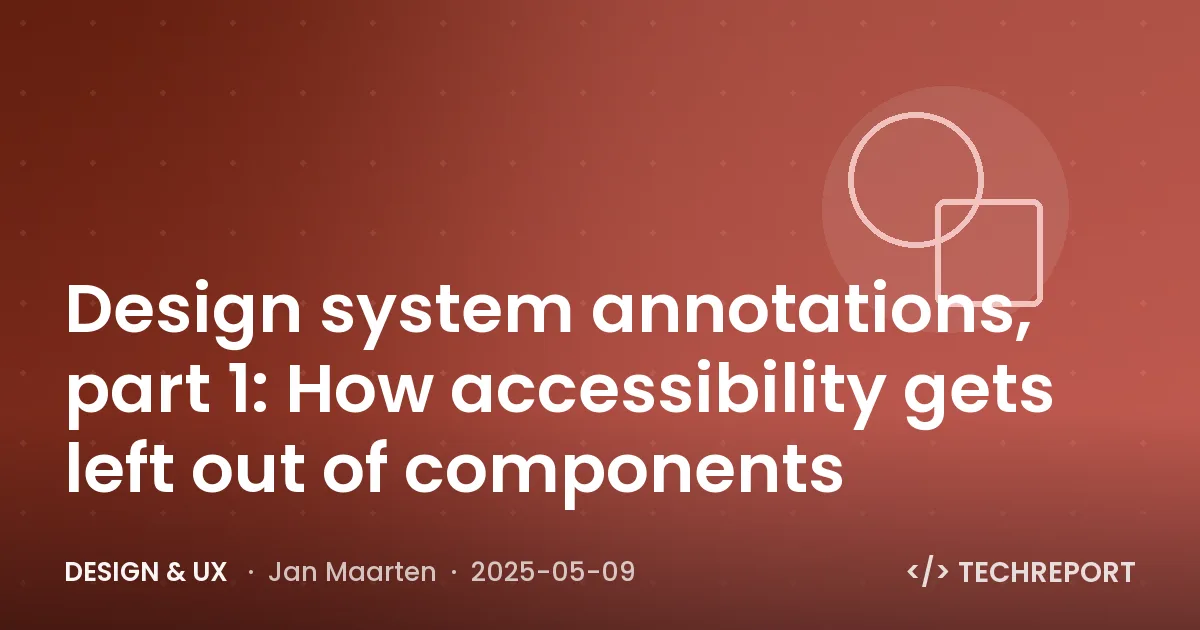 Design & UX — Design system annotations, part 1: How accessibility gets left out of components