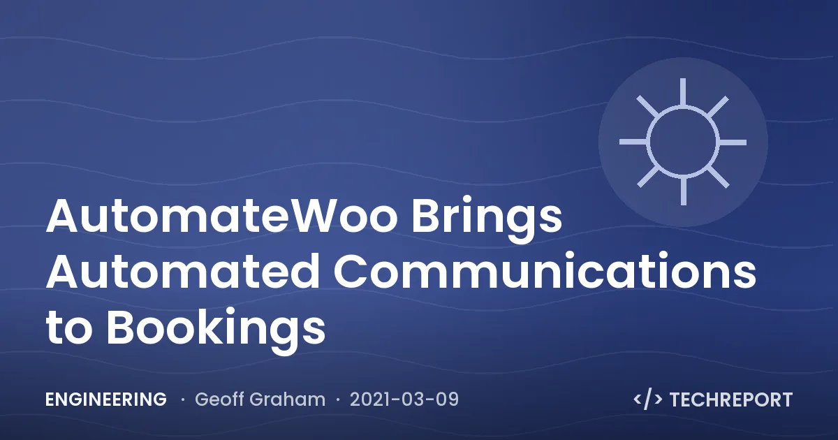 Engineering — AutomateWoo Brings Automated Communications to Bookings