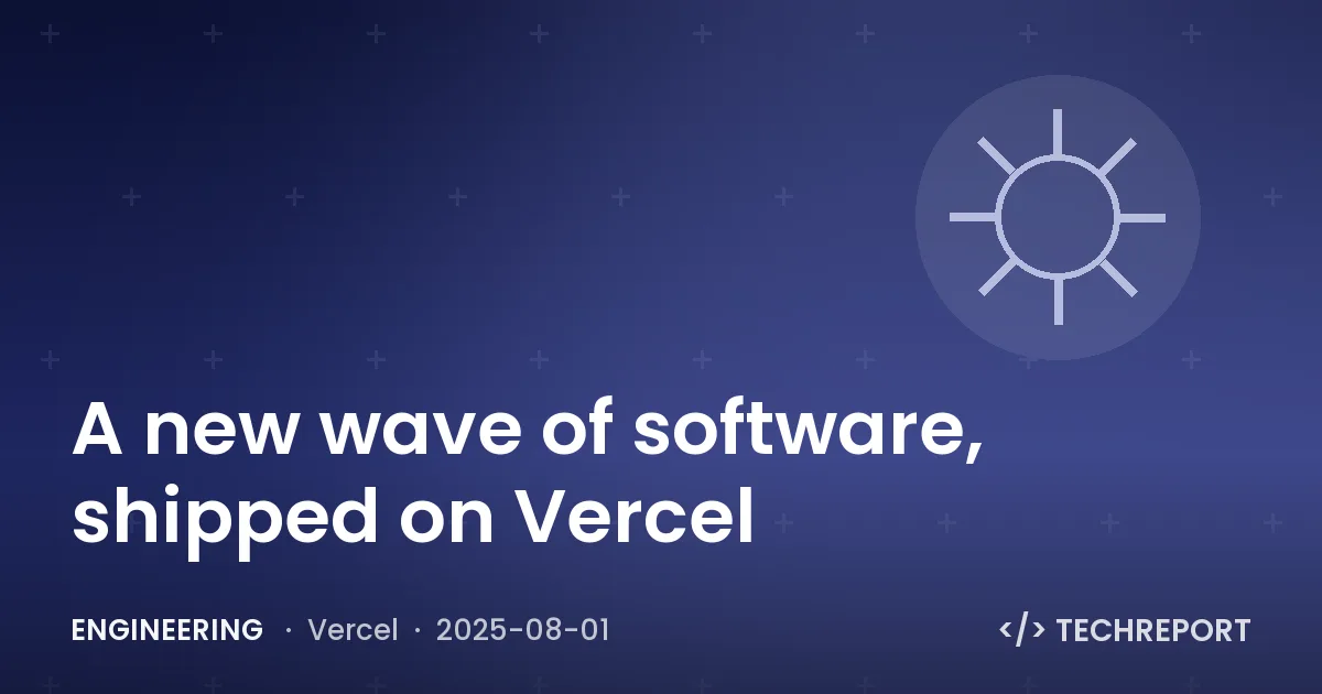 A new wave of software, shipped on Vercel
