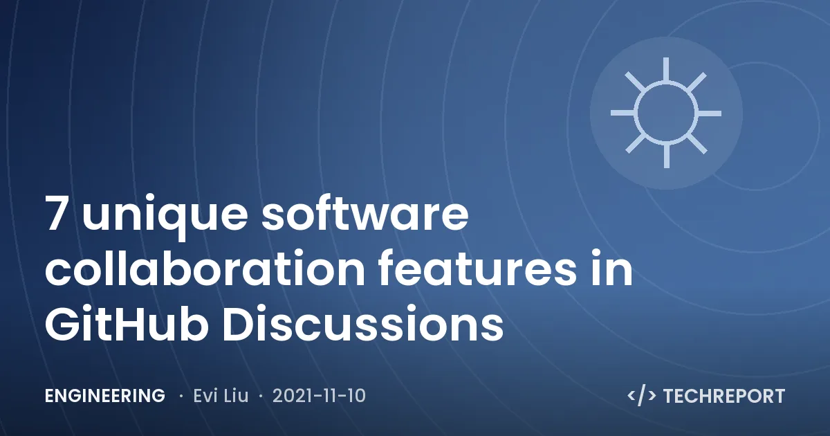Engineering — 7 unique software collaboration features in GitHub Discussions