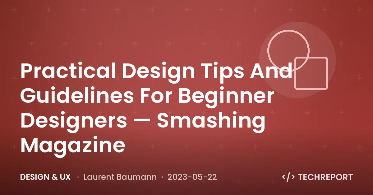 Practical Design Tips And Guidelines For Beginner Designers — Smashing Magazine