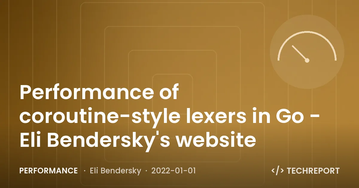 Performance of coroutine-style lexers in Go - Eli Bendersky's website