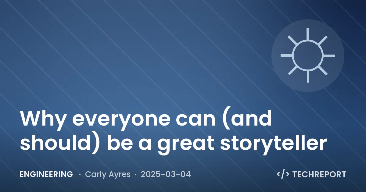 Engineering — Why everyone can (and should) be a great storyteller