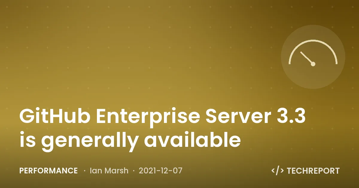 Performance — GitHub Enterprise Server 3.3 is generally available