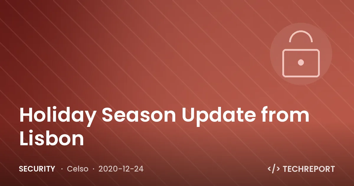 Security — Holiday Season Update from Lisbon
