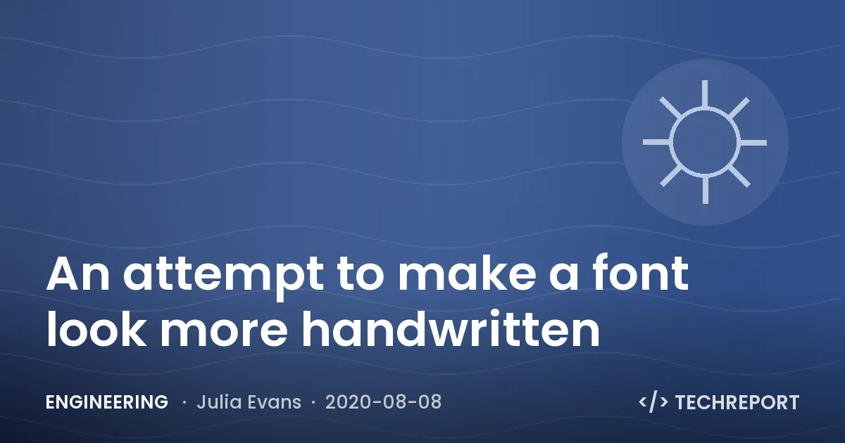 An attempt to make a font look more handwritten