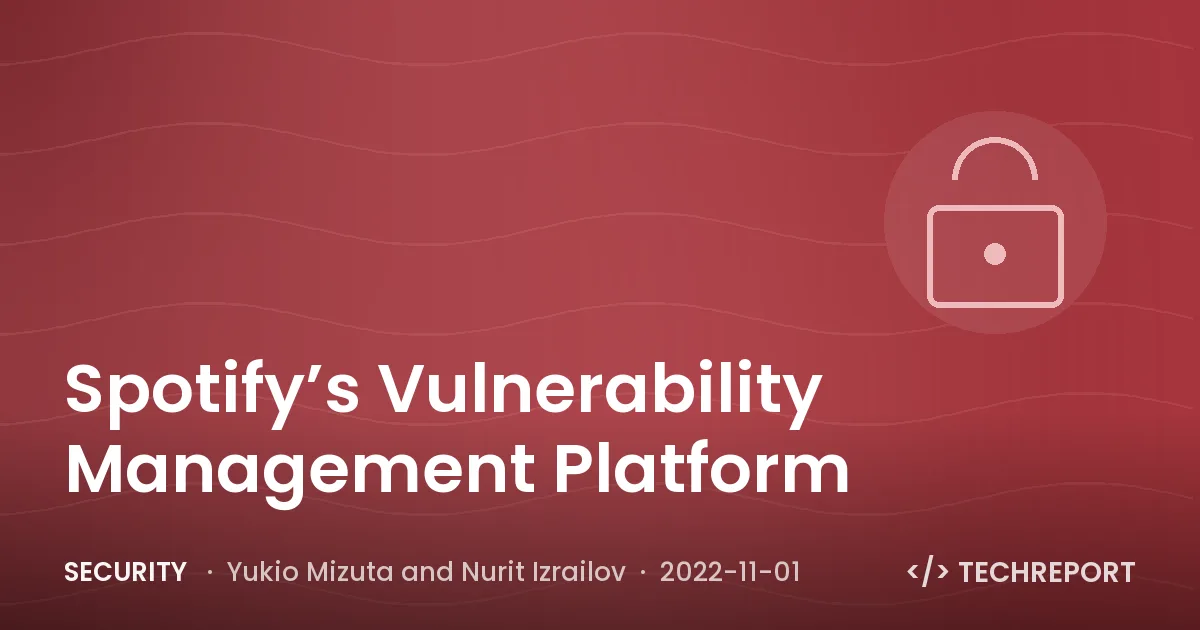 Security — Spotify’s Vulnerability Management Platform