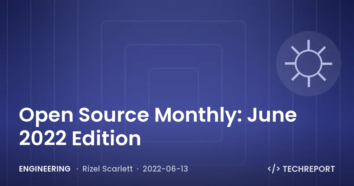 Engineering — Open Source Monthly: June 2022 Edition