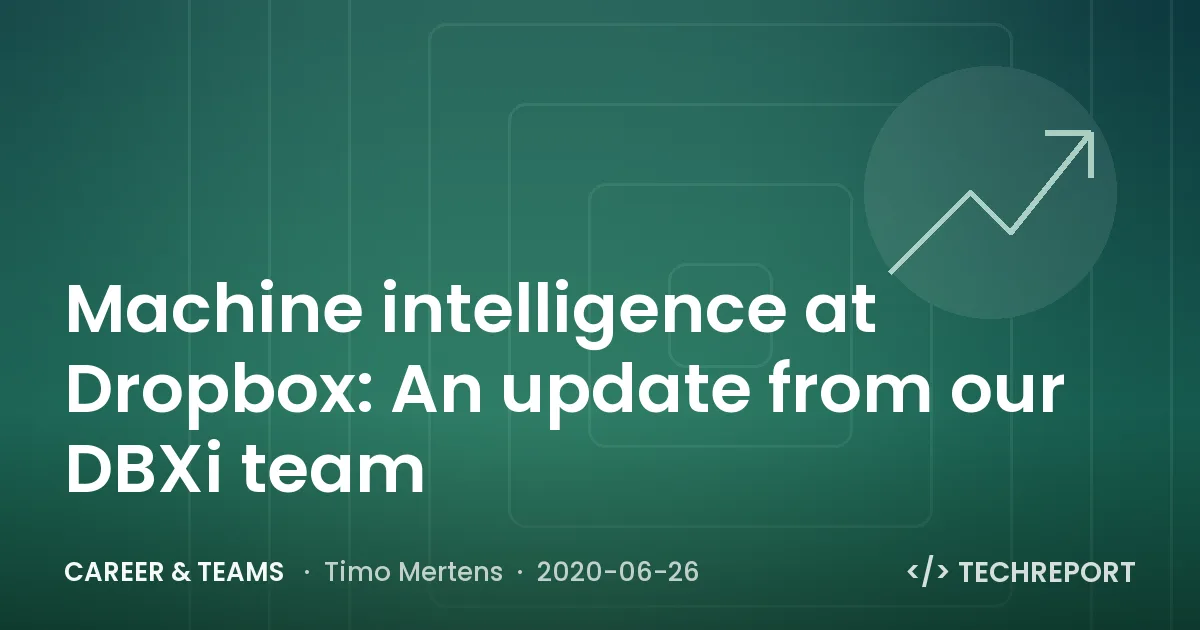 Career & Teams — Machine intelligence at Dropbox: An update from our DBXi team