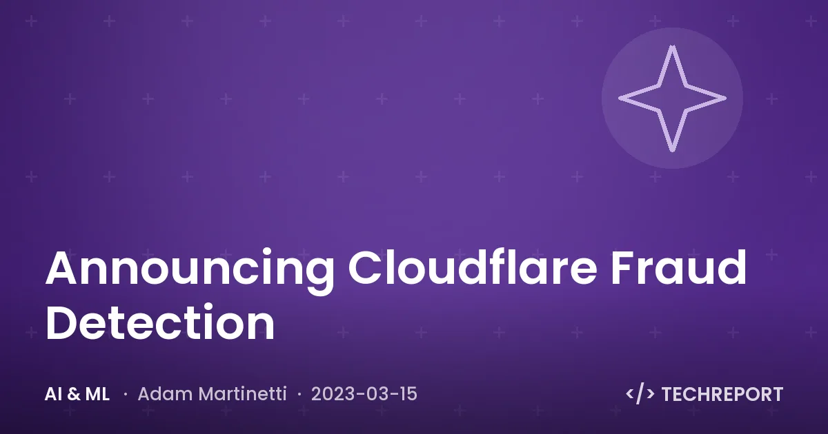 AI & ML — Announcing Cloudflare Fraud Detection