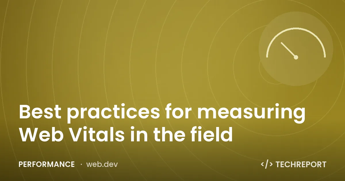 Performance — Best practices for measuring Web Vitals in the field