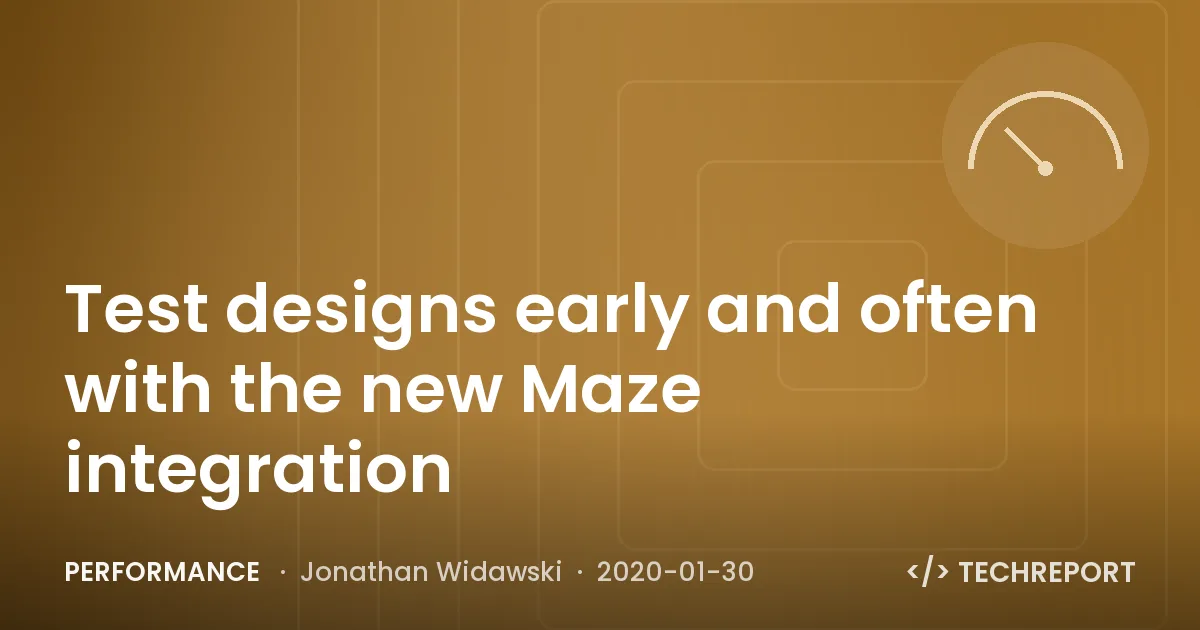 Performance — Test designs early and often with the new Maze integration