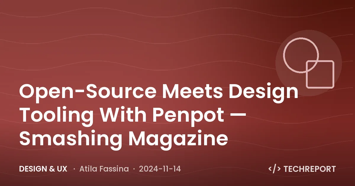 Design & UX — Open-Source Meets Design Tooling With Penpot — Smashing Magazine