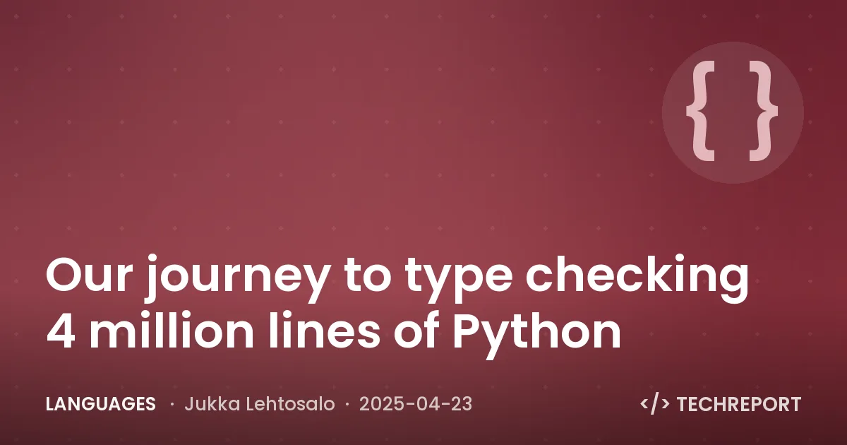 Languages — Our journey to type checking 4 million lines of Python