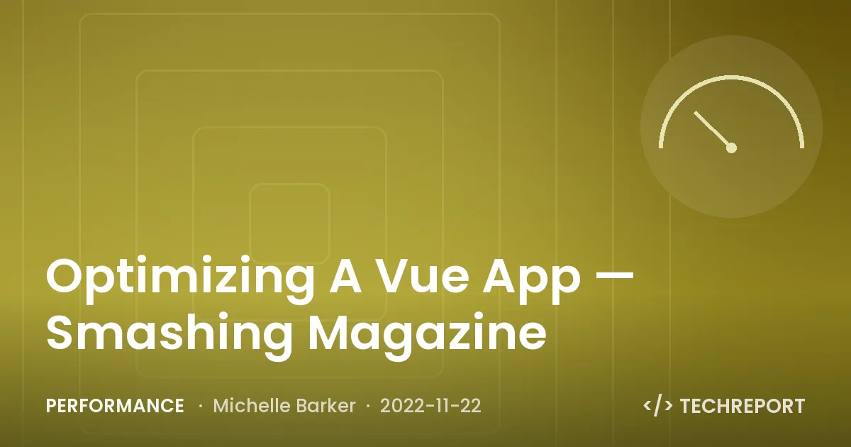 Performance — Optimizing A Vue App — Smashing Magazine