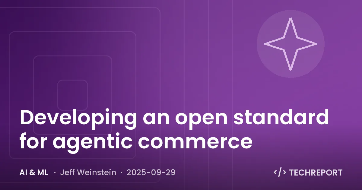 AI & ML — Developing an open standard for agentic commerce