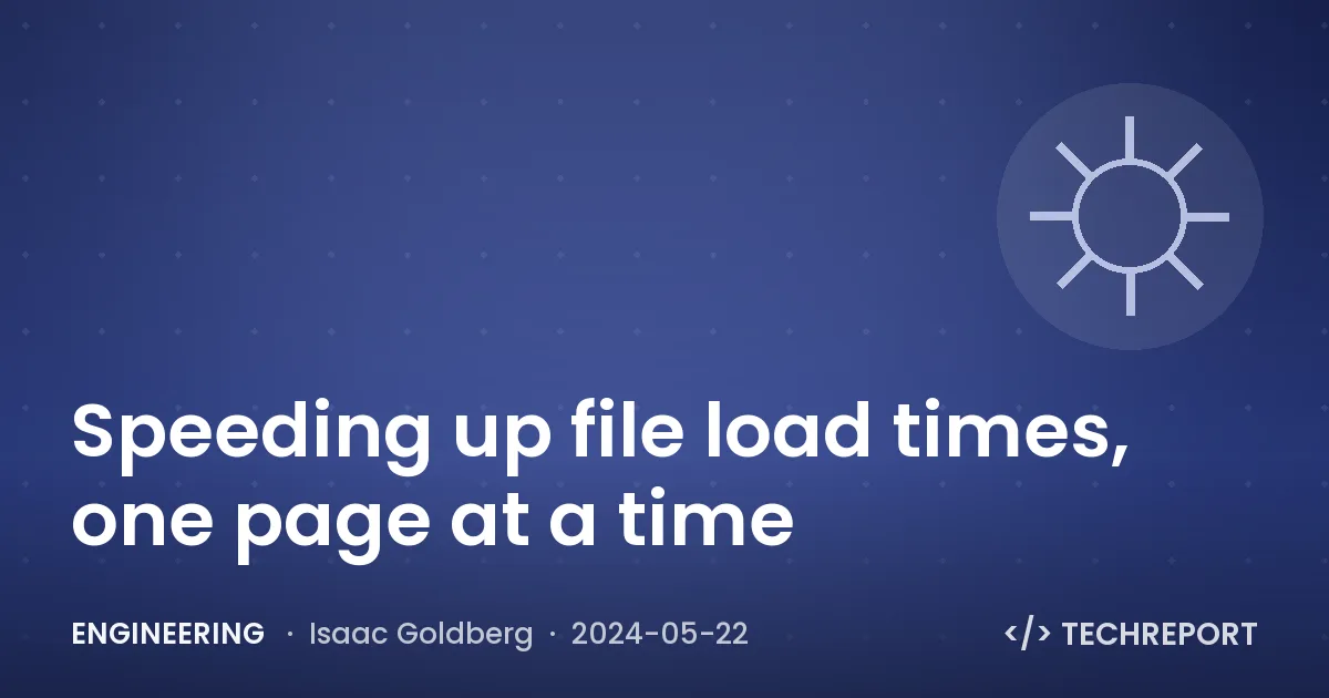 Engineering — Speeding up file load times, one page at a time