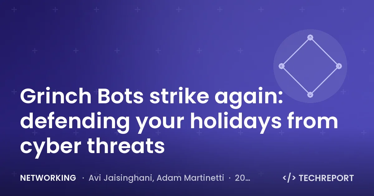 Networking — Grinch Bots strike again: defending your holidays from cyber threats