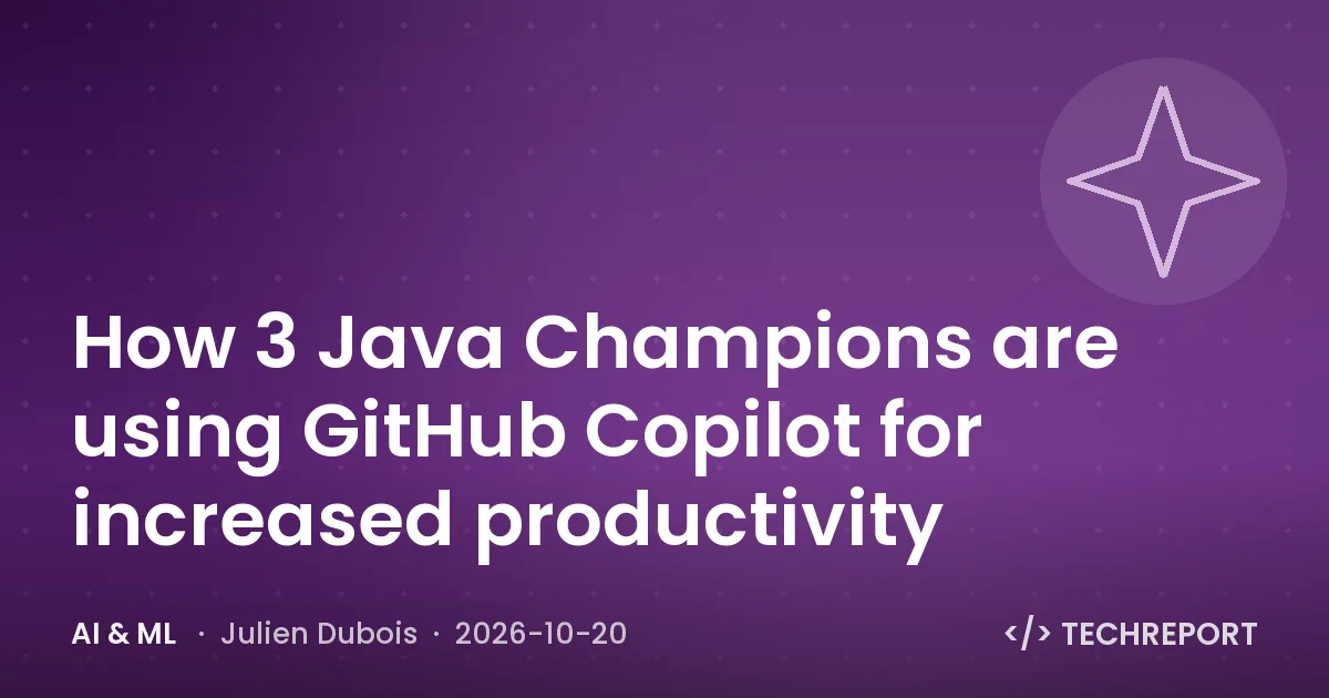 AI & ML — How 3 Java Champions are using GitHub Copilot for increased productivity