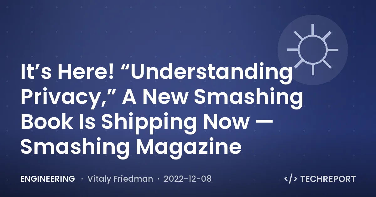 It’s Here! “Understanding Privacy,” A New Smashing Book Is Shipping Now — Smashing Magazine