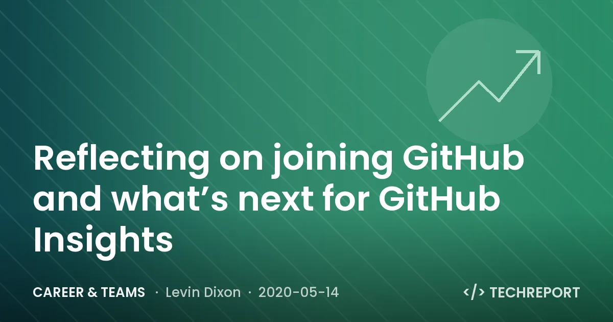 Career & Teams — Reflecting on joining GitHub and what’s next for GitHub Insights