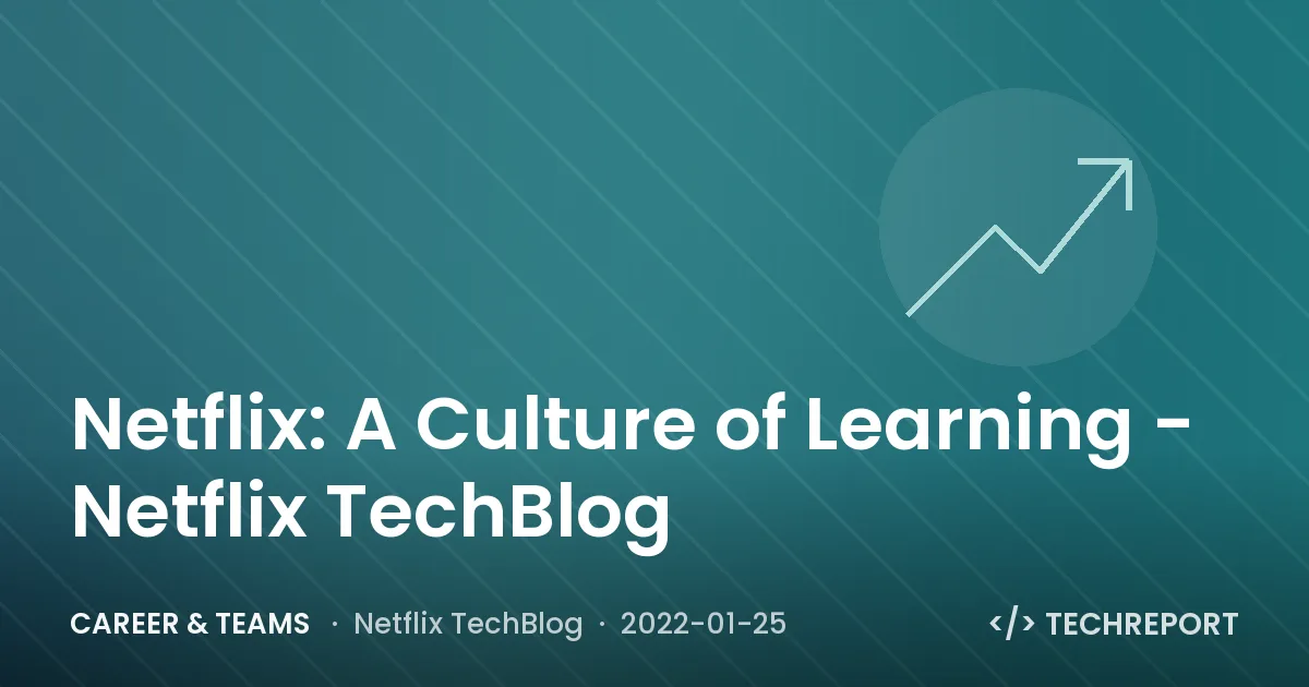 Career & Teams — Netflix: A Culture of Learning - Netflix TechBlog