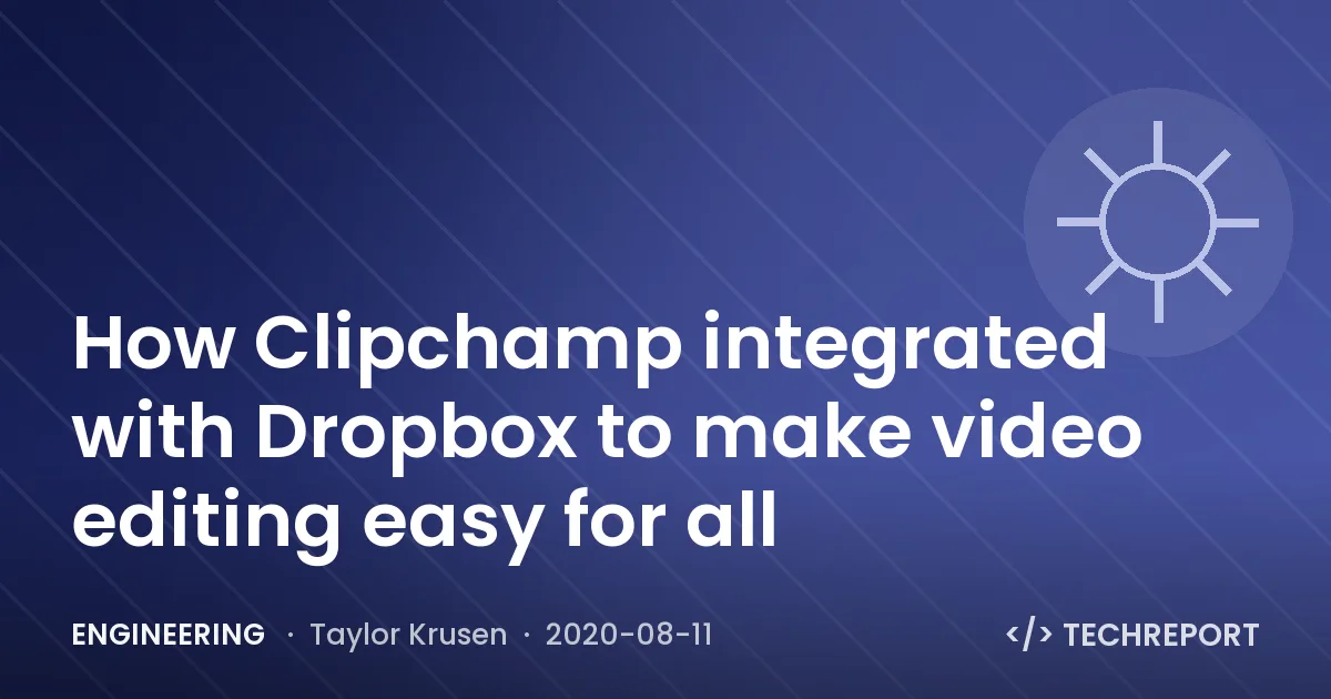 Engineering — How Clipchamp integrated with Dropbox to make video editing easy for all