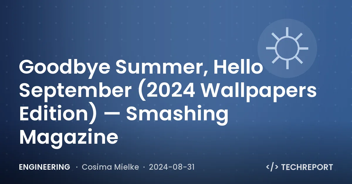 Engineering — Goodbye Summer, Hello September (2024 Wallpapers Edition) — Smashing Magazine