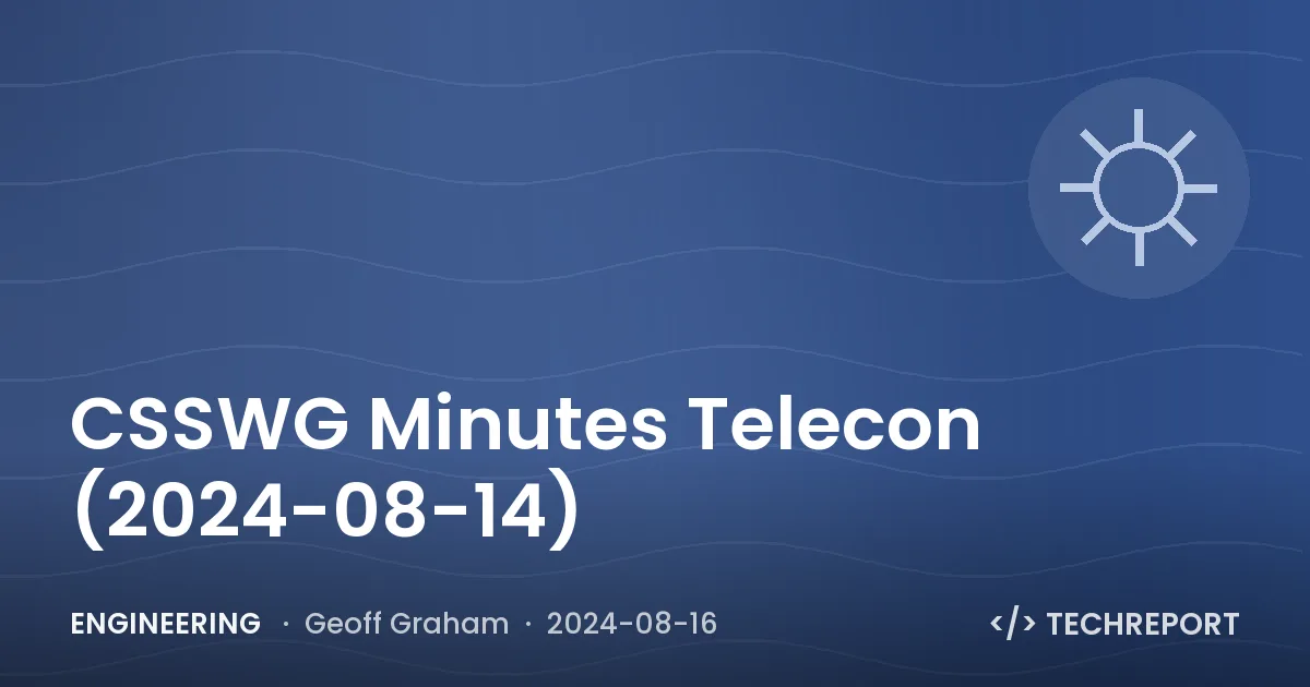 CSSWG Minutes Telecon (2024-08-14)