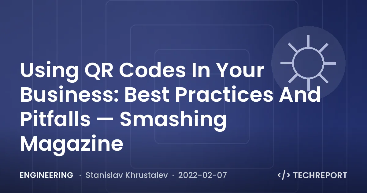 Engineering — Using QR Codes In Your Business: Best Practices And Pitfalls — Smashing Magazine