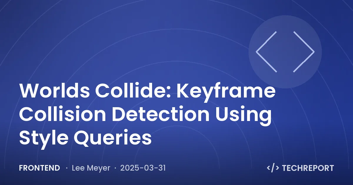 Frontend — Worlds Collide: Keyframe Collision Detection Using Style Queries