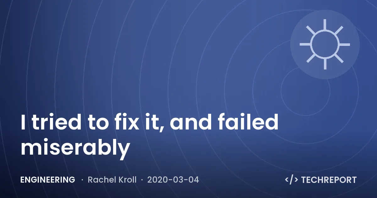 Engineering — I tried to fix it, and failed miserably