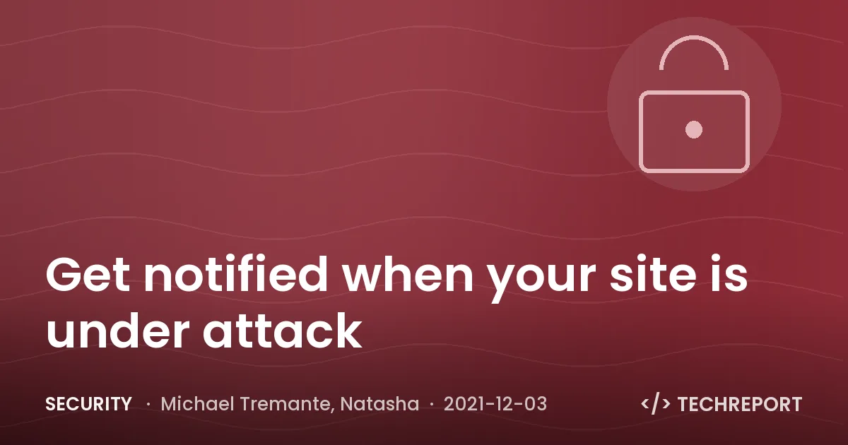 Get notified when your site is under attack