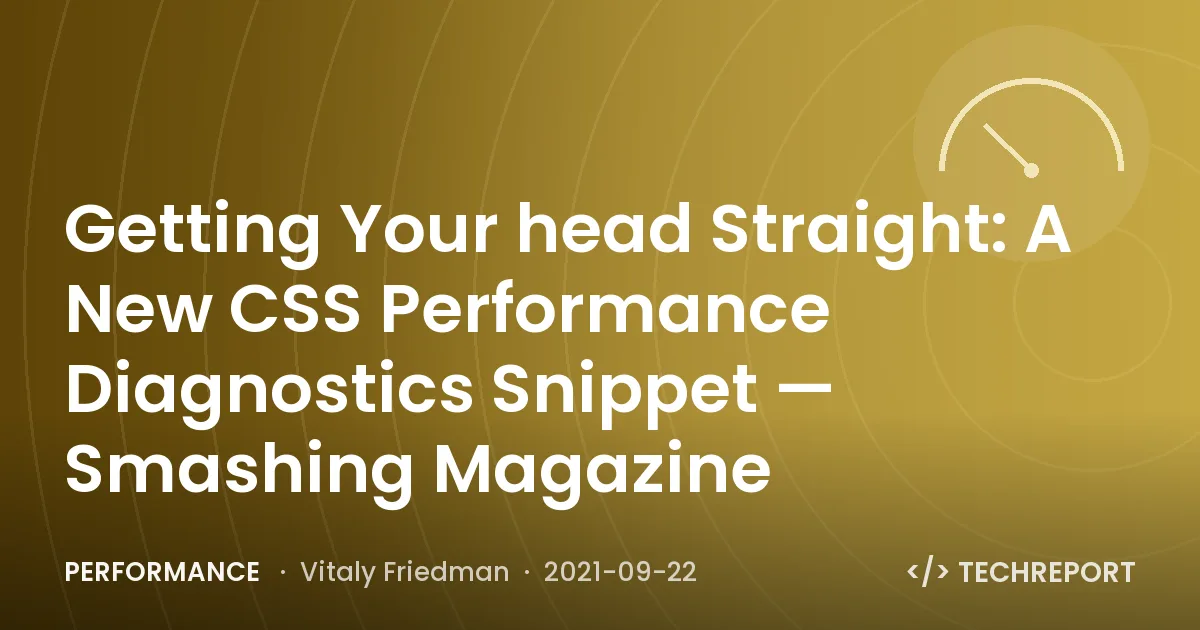 Getting Your head Straight: A New CSS Performance Diagnostics Snippet — Smashing Magazine