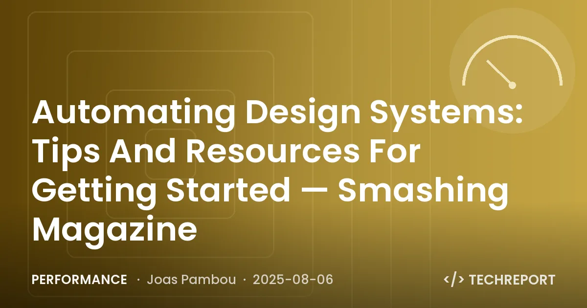 Automating Design Systems: Tips And Resources For Getting Started — Smashing Magazine