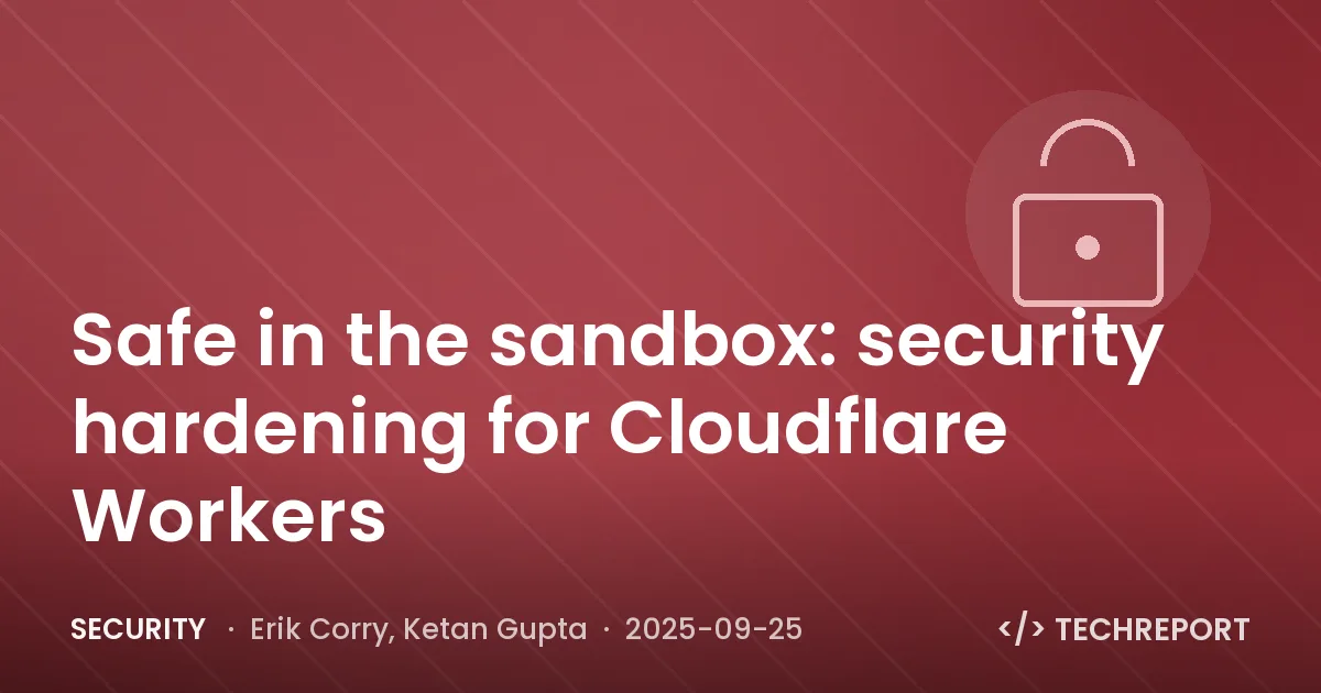 Security — Safe in the sandbox: security hardening for Cloudflare Workers