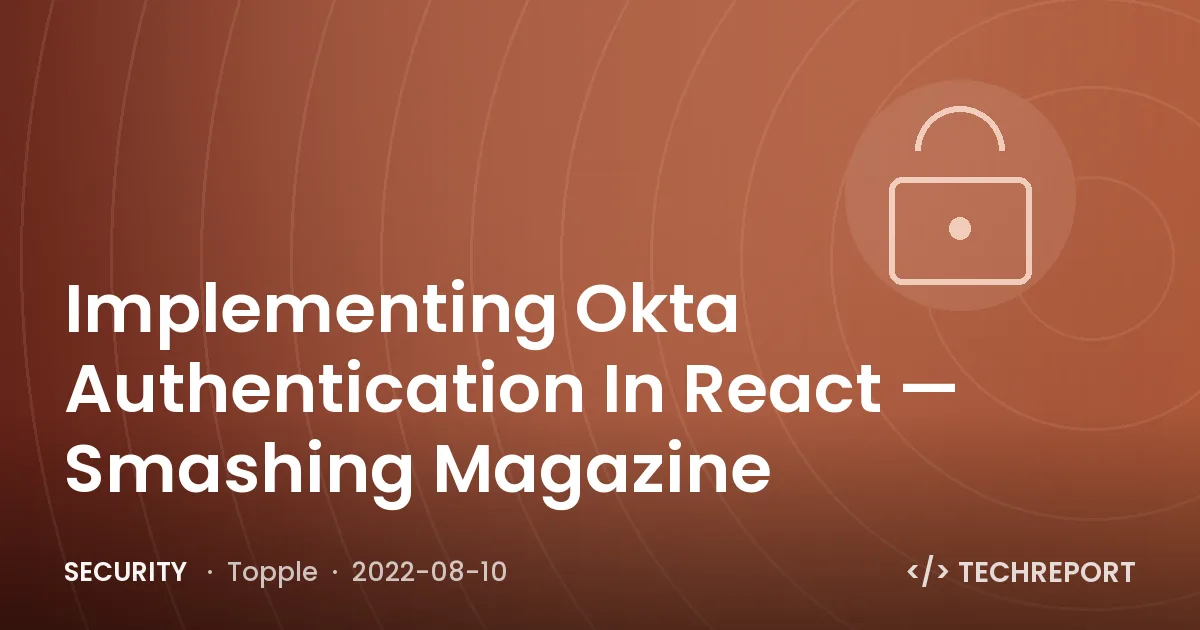 Implementing Okta Authentication In React — Smashing Magazine