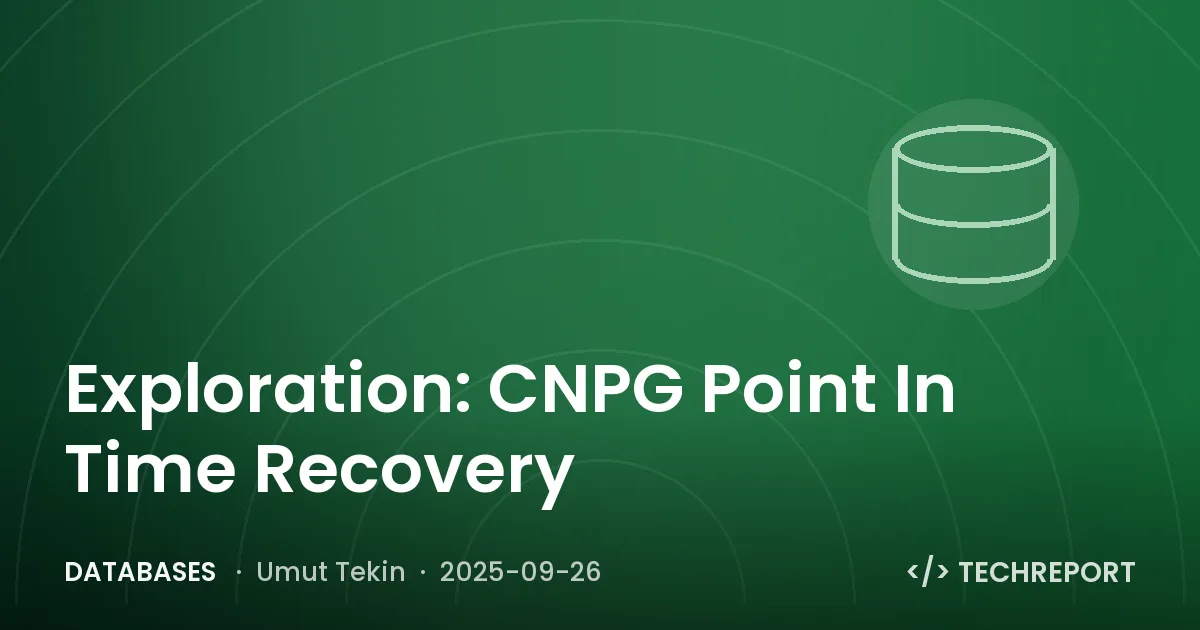 Databases — Exploration: CNPG Point In Time Recovery