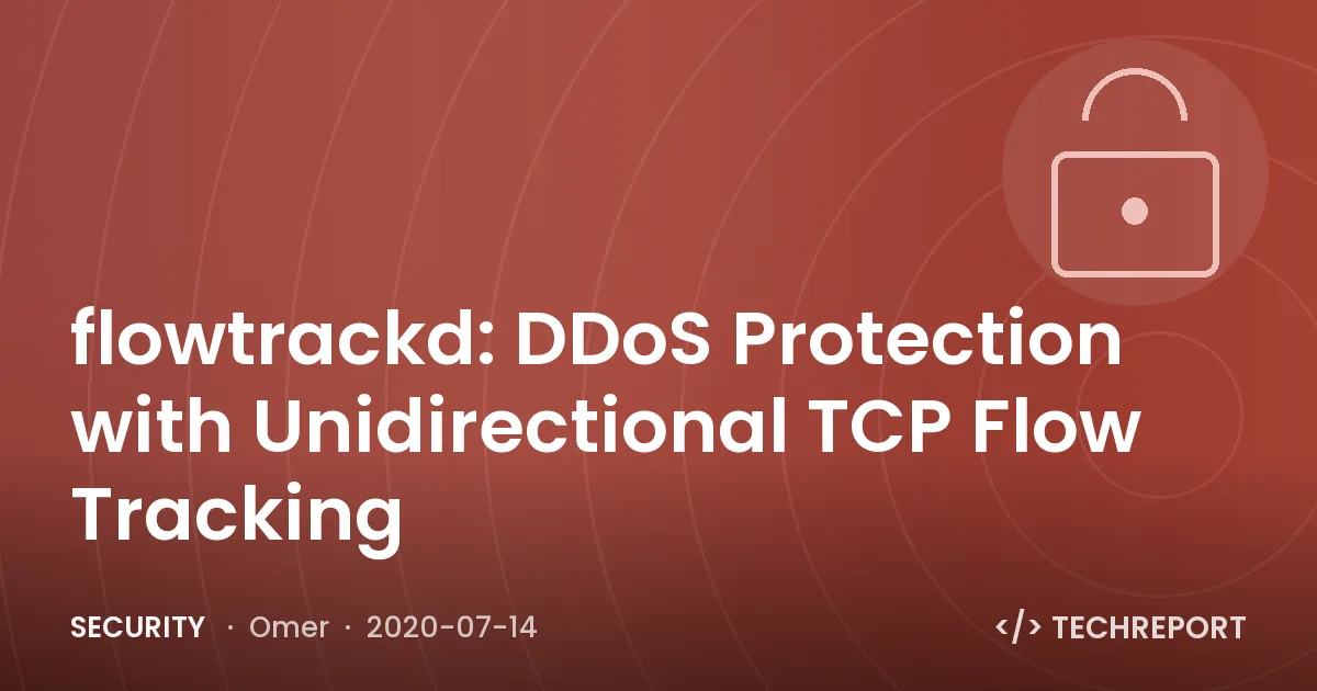 Security — flowtrackd: DDoS Protection with Unidirectional TCP Flow Tracking