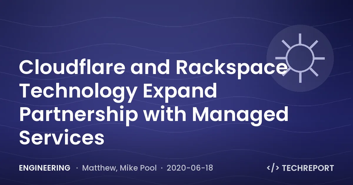 Cloudflare and Rackspace Technology Expand Partnership with Managed Services