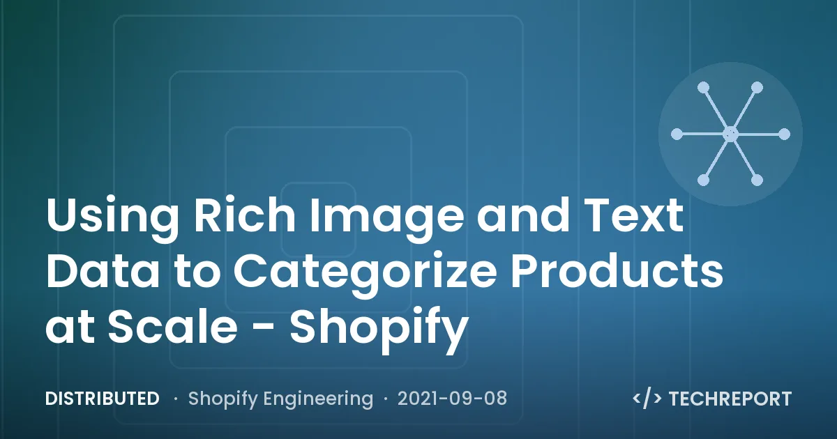 Distributed — Using Rich Image and Text Data to Categorize Products at Scale - Shopify