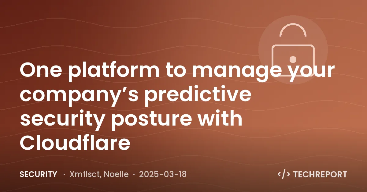One platform to manage your company’s predictive security posture with Cloudflare