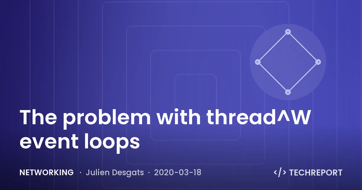 Networking — The problem with thread^W event loops